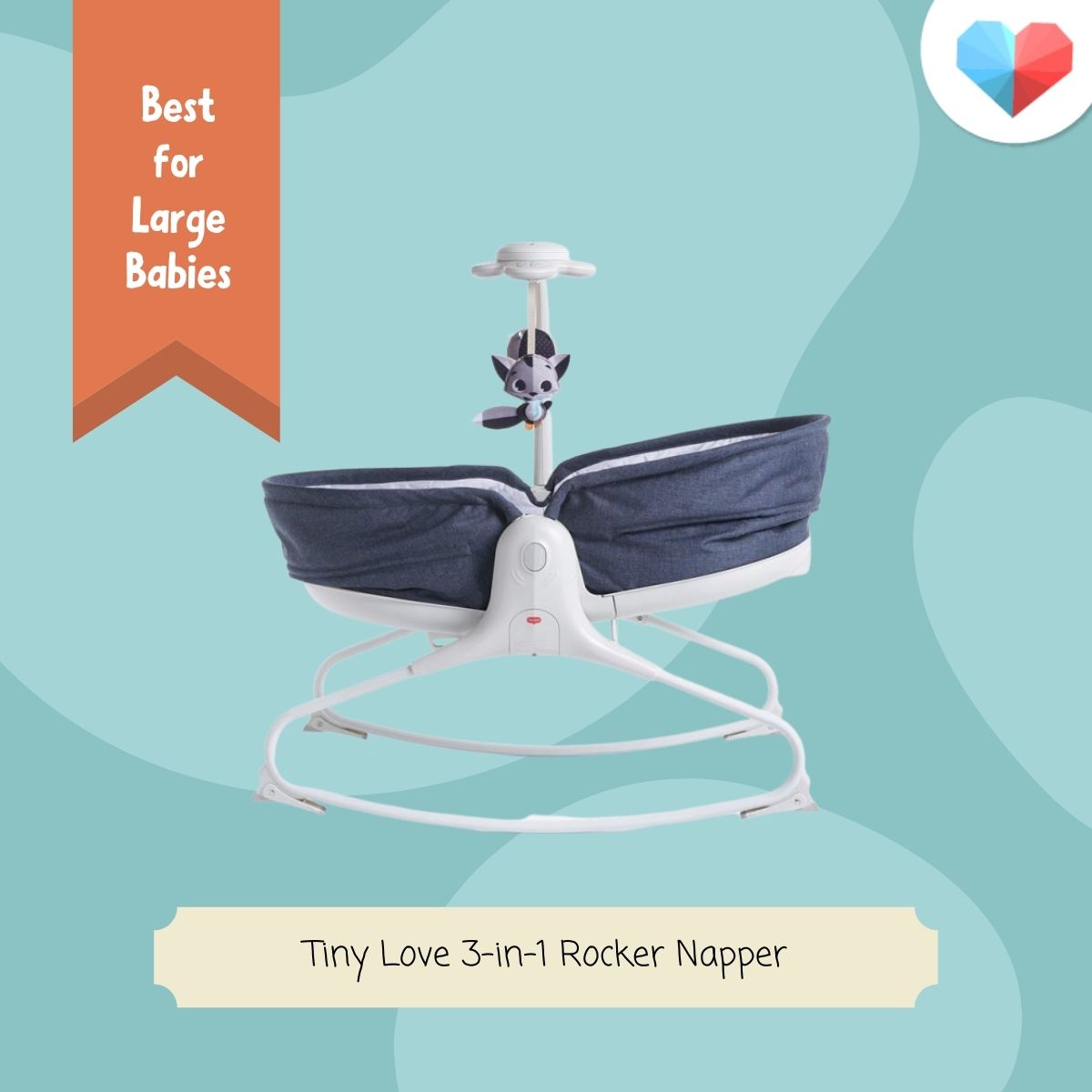 Tiny Love 3-in-1 Rocker Napper: Best for Large Babies - most heavy duty, spacious and sturdy